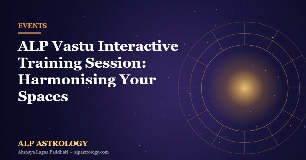 ALP Astrology cosmic zodiac thumbnail for ALP Vastu Interactive Training Session: Harmonising Your Spaces